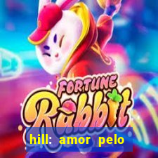 hill: amor pelo jogo online